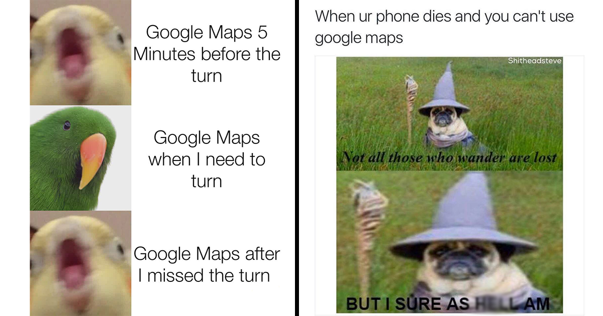 Memebase - google maps - All Your Memes In Our Base - Funny Memes -  Cheezburger
