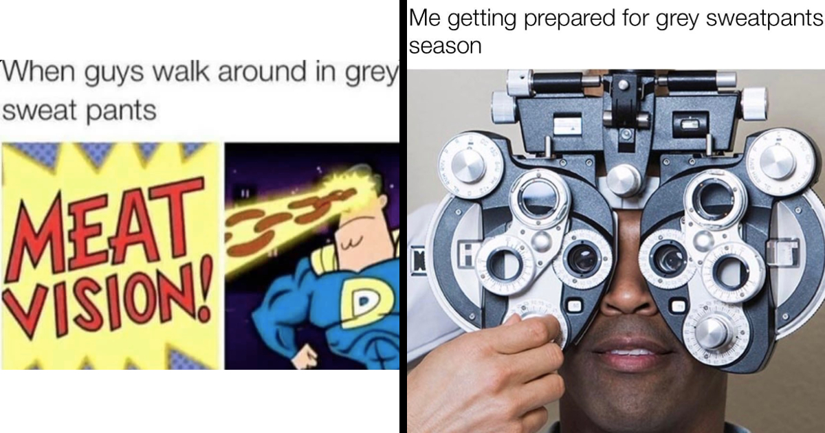 Everyday should be grey sweatpants season : r/gaymemes