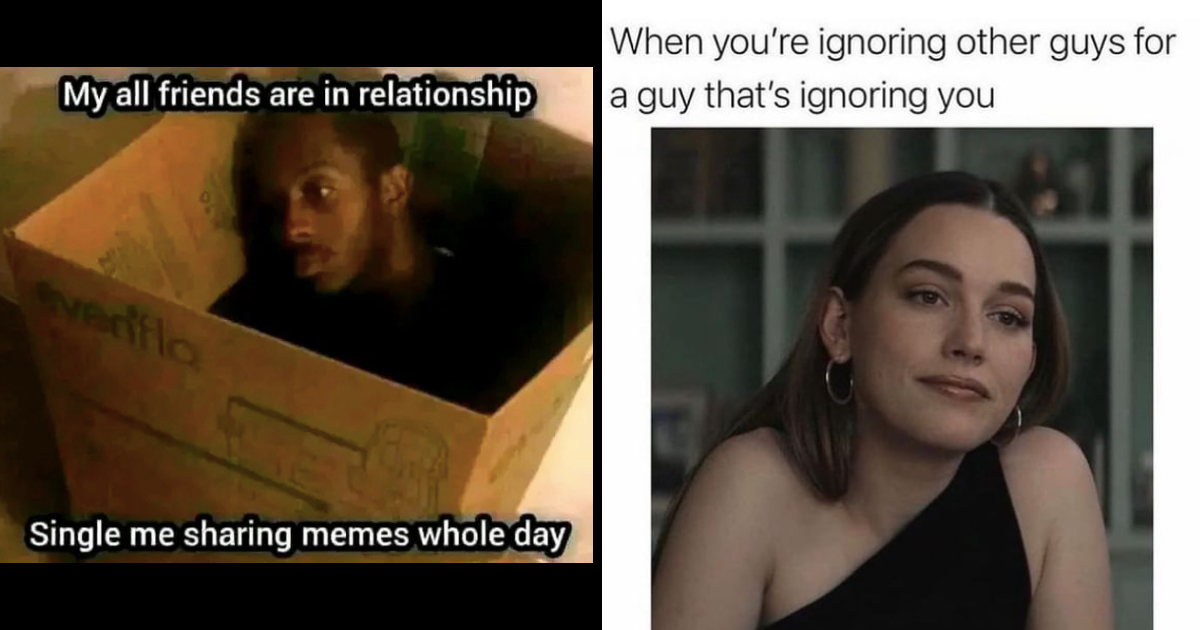 Funniest Memes That Remind You Why You're Single AF and are