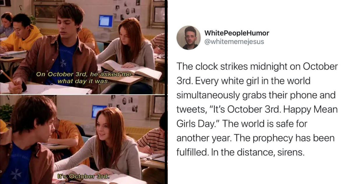 Mean Girls Memes To Celebrate October 3rd - Memebase - Funny Memes