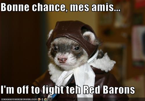 Bonne Chance Mes Amis I M Off To Fight Teh Red Barons Cheezburger Funny Memes Funny Pictures