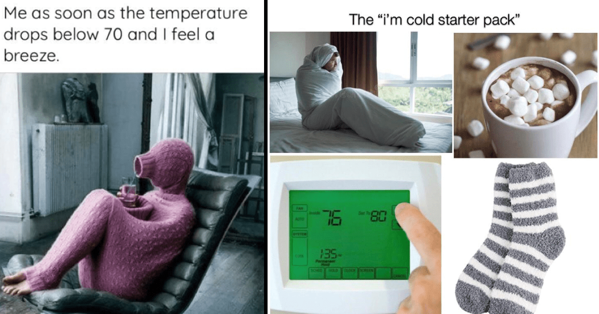 Funniest Memes for People Who Are Always Cold - Memebase - Funny Memes
