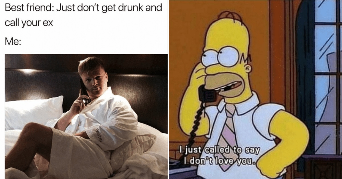 fire-memes-about-drunk-texting-your-ex-so-you-don-t-have-to-feel-so