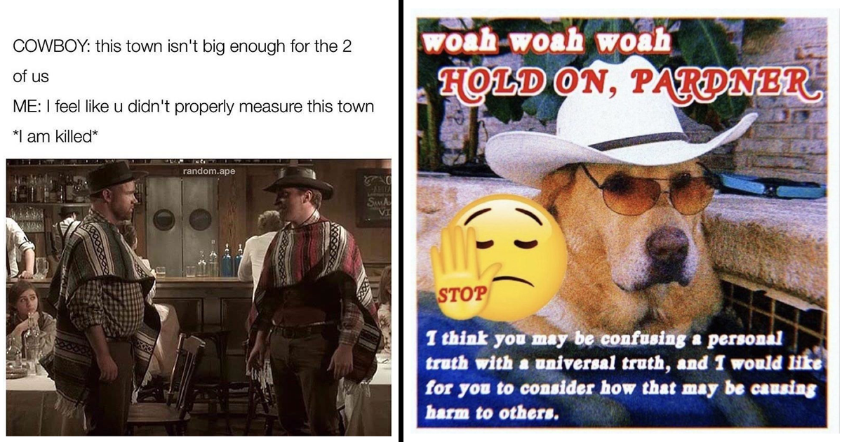 A Wild 'n Western Bunch of Cowboy Memes and Things Memebase Funny Memes