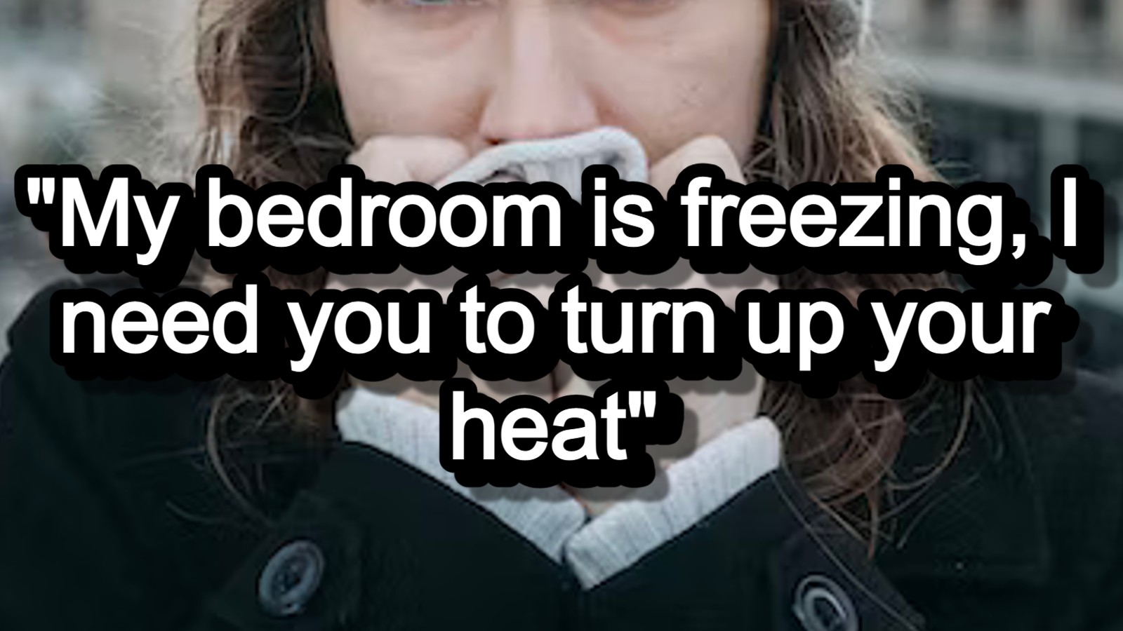 'Your heat is too low' Guy's upstairs neighbor demands he turn up his