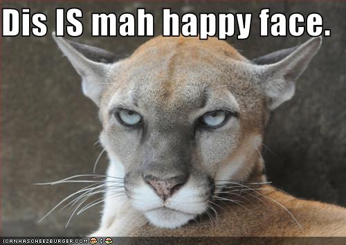 Dis IS mah happy face. - Cheezburger - Funny Memes | Funny Pictures