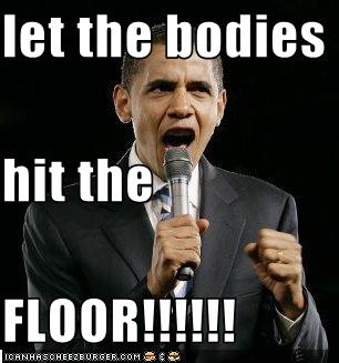 Let The Bodies Hit The Floor Cheezburger Funny Memes