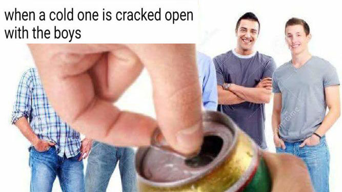 Meme Roundup: Cracking Open A Cold One With The Boys - Memebase ...