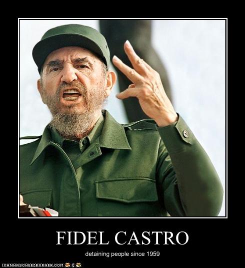 FIDEL CASTRO - Cheezburger - Funny Memes  Funny Pictures