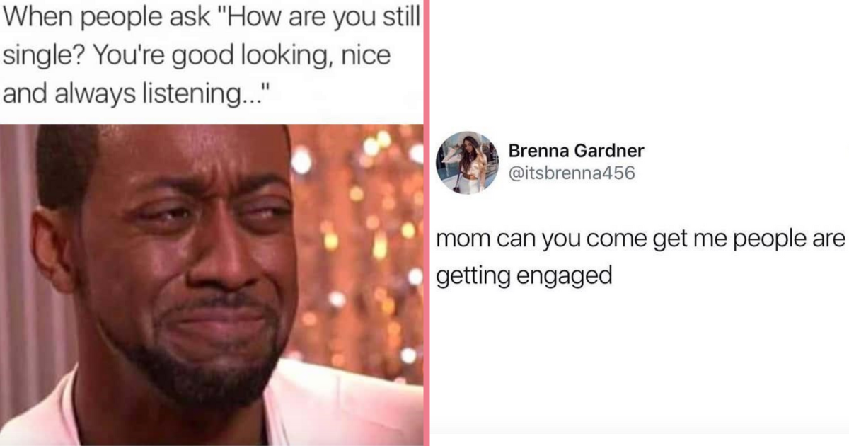58 Memes About Being Single While All Your Friends Are Getting Engaged