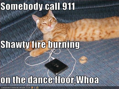 Somebody Call 911 Shawty Fire Burning On The Dance Floor