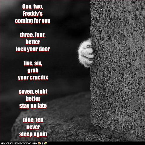 One Two Freddy S Coming For You Three Four Better Lock Your