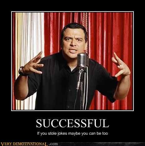 Very Demotivational - carlos mencia - Very Demotivational Posters