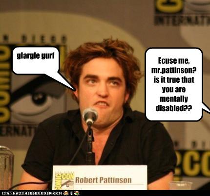 robert pattinson... actually retarded?? - Cheezburger - Funny Memes | Funny Pictures