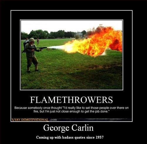 Very Demotivational - flamethrowers - Very Demotivational Posters