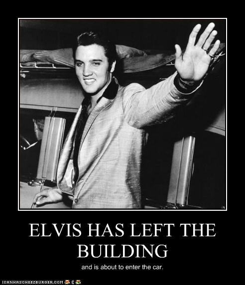 Elvis Has Left The Building - Pop Culture - Funny Celebrity Pictures