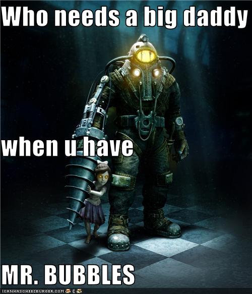 Who Needs A Big Daddy When U Have Mr Bubbles Cheezburger Funny Memes Funny Pictures