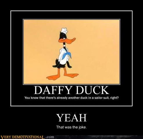 Very Demotivational - daffy duck - Very Demotivational Posters - Start ...