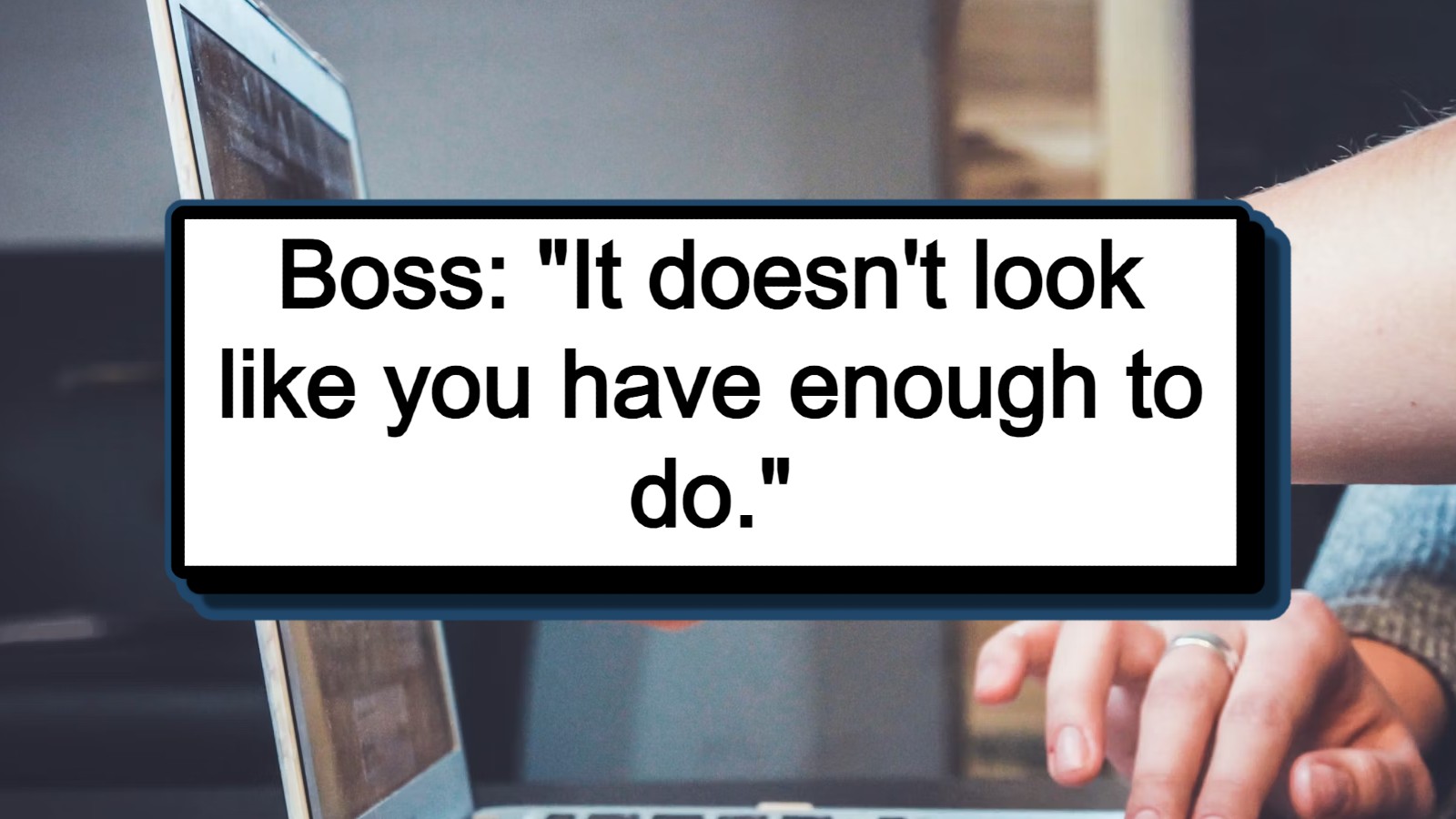 Employee gets buried in busywork when boss sees their clean desk, going