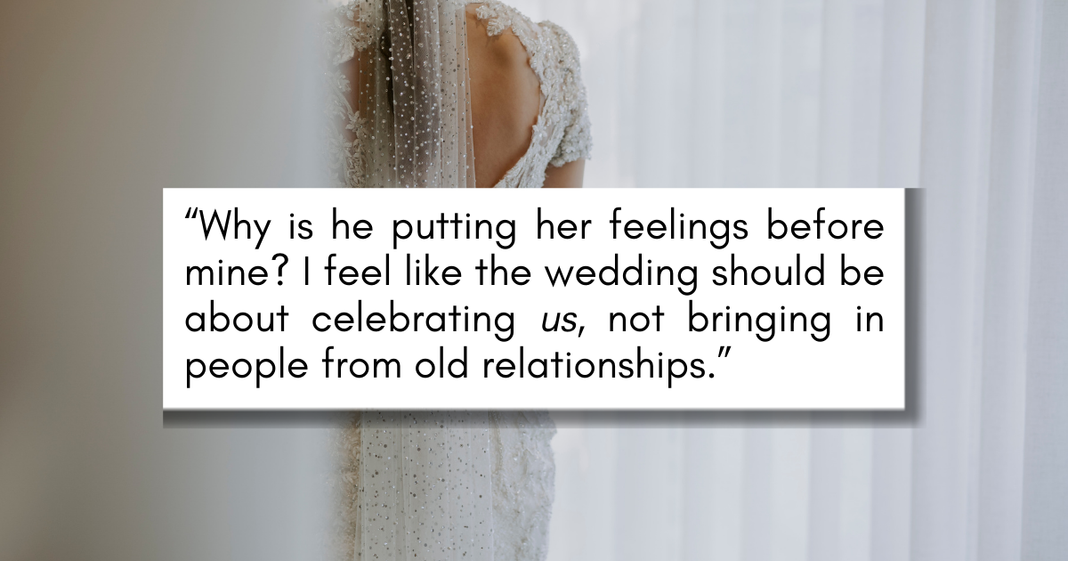 Woman's Fiancé Insists On Inviting His Ex Girlfriend to Wedding Against(00)