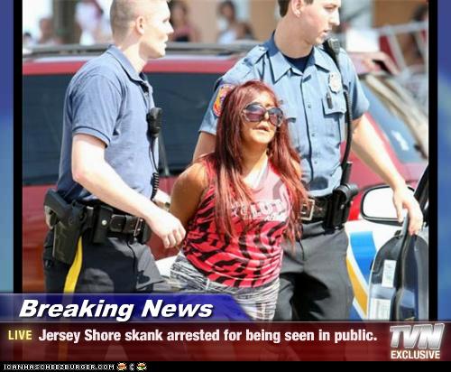 Breaking News - Jersey Shore skank arrested for being seen ...