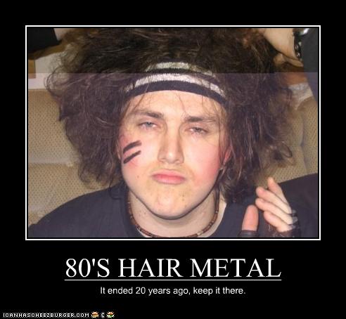 80'S HAIR METAL - Cheezburger - Funny Memes  Funny Pictures