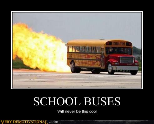 SCHOOL BUSES - Very Demotivational - Demotivational Posters | Very