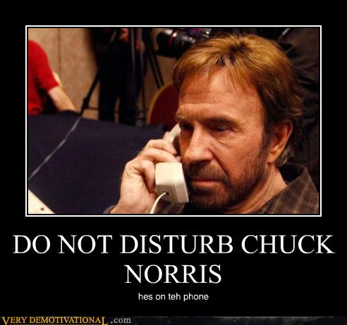 DO NOT DISTURB CHUCK NORRIS - Cheezburger - Funny Memes | Funny Pictures