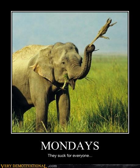 MONDAYS - Very Demotivational - Demotivational Posters | Very