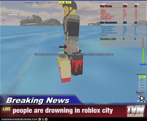 Breaking News People Are Drowning In Roblox City Cheezburger Funny Memes Funny Pictures - roblox breaking news picture