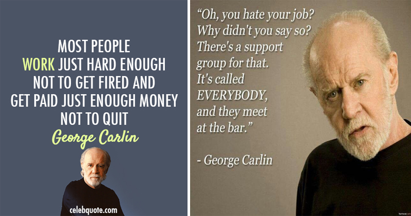 18 Wisdoms From The Late Great George Carlin - Memebase - Funny Memes