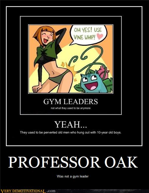 PROFESSOR OAK - Very Demotivational - Demotivational Posters ...