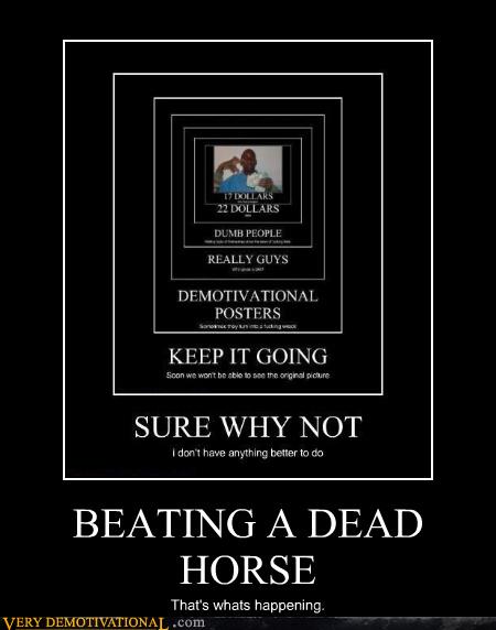 beating-a-dead-horse-very-demotivational-demotivational-posters