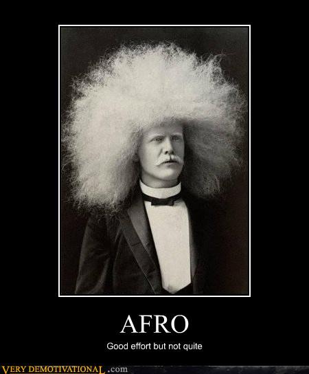 AFRO - Very Demotivational - Demotivational Posters | Very