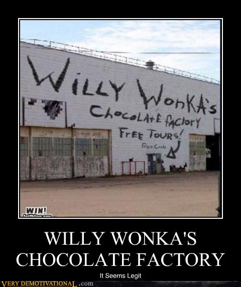 Willy Wonkas Chocolate Factory Very Demotivational Demotivational