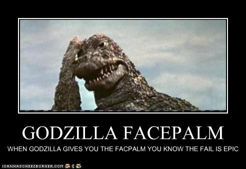 GODZILLA FACEPALM - Cheezburger - Funny Memes | Funny Pictures