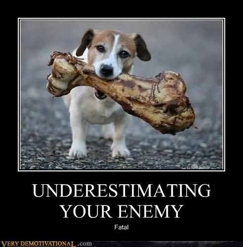 Very Demotivational Underestimate Very Demotivational Posters Start Your Day Wrong