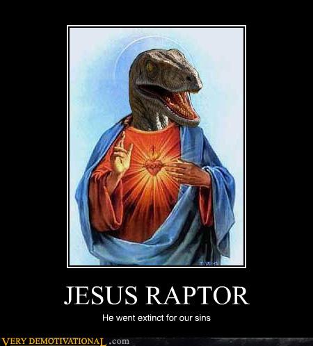 JESUS RAPTOR - Very Demotivational - Demotivational Posters | Very ...