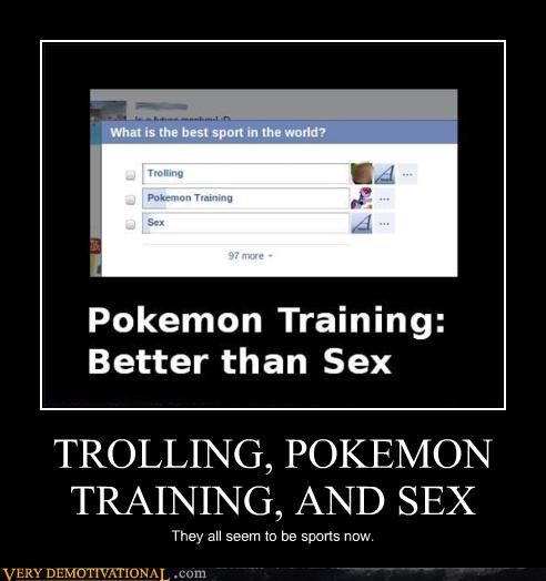 Trolling Pokemon Training And Sex Very Demotivational