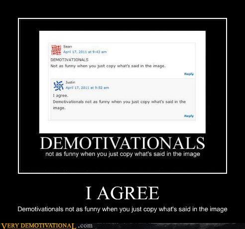 I AGREE - Very Demotivational - Demotivational Posters | Very ...