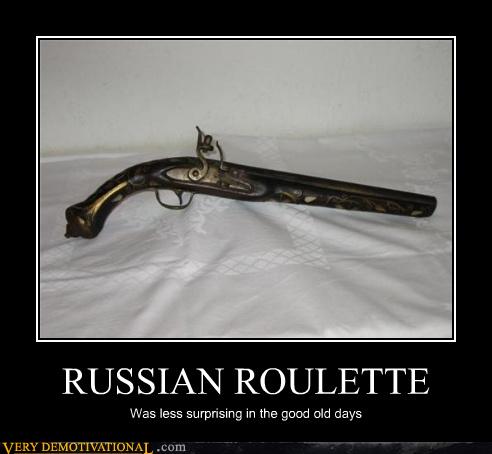Very Demotivational - russian roulette - Very Demotivational Posters ...