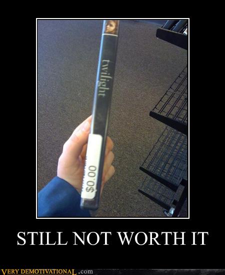 STILL NOT WORTH IT - Very Demotivational - Demotivational Posters | Very  Demotivational | Funny Pictures | Funny Posters | Funny Meme