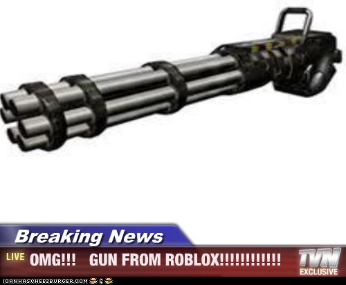 Breaking News Omg Gun From Roblox Cheezburger Funny Memes Funny Pictures - roblox breaking news image