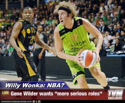 Willy Wonka Nba Gene Wilder Wants More Serious Roles