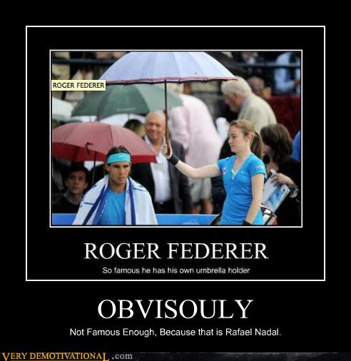 Very Demotivational - Nadal - Very Demotivational Posters ...
