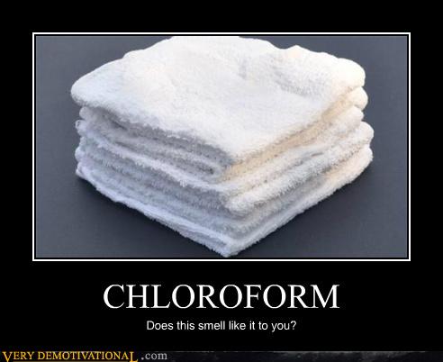 CHLOROFORM - Very Demotivational - Demotivational Posters | Very