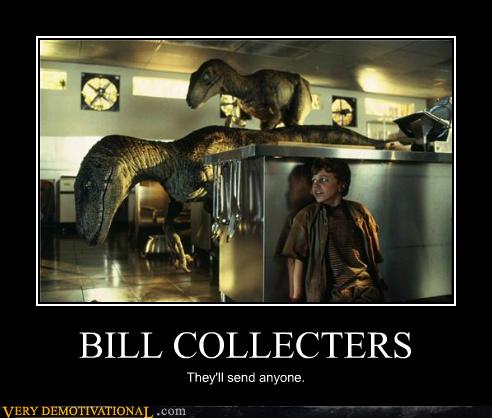 Very Demotivational - bill collector - Very Demotivational 