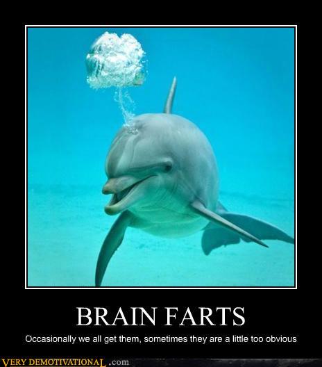 BRAIN FARTS - Very Demotivational - Demotivational Posters | Very