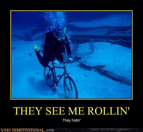 They See Me Rollin Very Demotivational Demotivational Posters