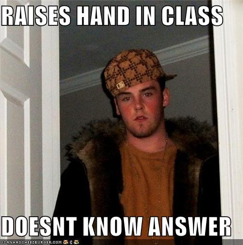 Scumbag Steve: Ooh, Pick Me! - Memebase - Funny Memes